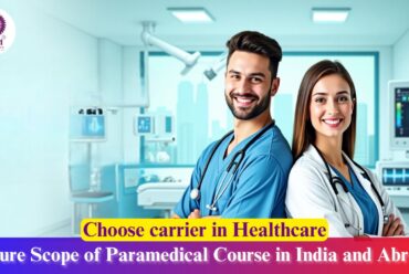 Future Scope of Paramedical Courses in India and Abroad – What You Need to Know!