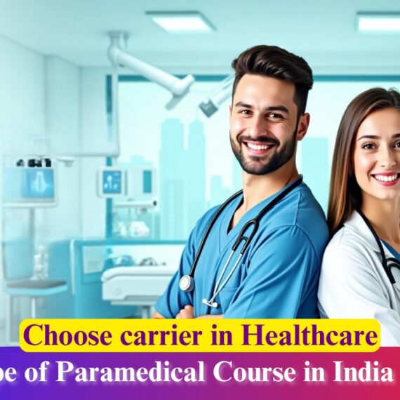 Future Scope of Paramedical Courses in India and Abroad – What You Need to Know!