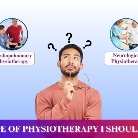 Types of Physiotherapy – Which One is Right for You?