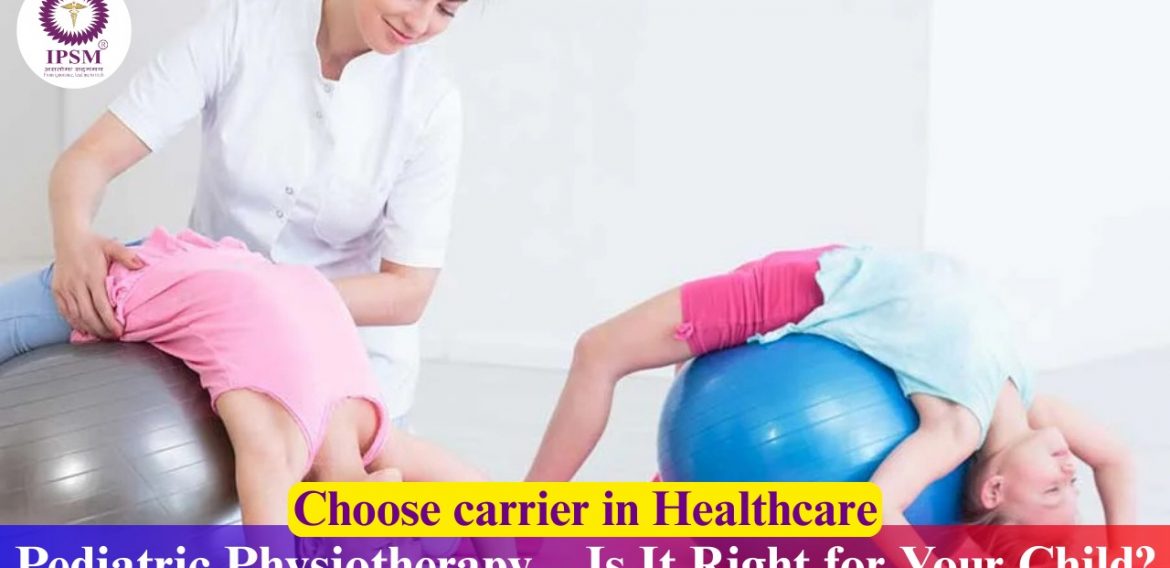 Pediatric Physiotherapy – Is It Right for Your Child?