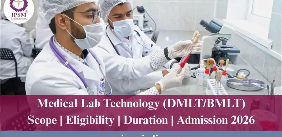Medical Laboratory Technology (DMLT/BMLT) Course Details, Career Scope & Future Opportunities in Delhi